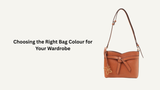 Choosing the Right Bag Colour for Your Wardrobe