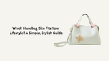 Which Handbag Size Fits Your Lifestyle? A Simple, Stylish Guide